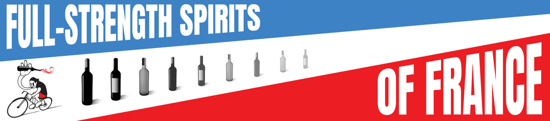 Spotlight on the Full-Strength Spirits of France