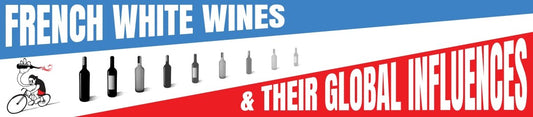 Spotlight On French White Wines & Their Global Influences - Latitude Wine & Liquor Merchant