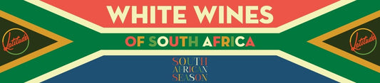 Spotlight On The White Wines of South Africa - Latitude Wine & Liquor Merchant