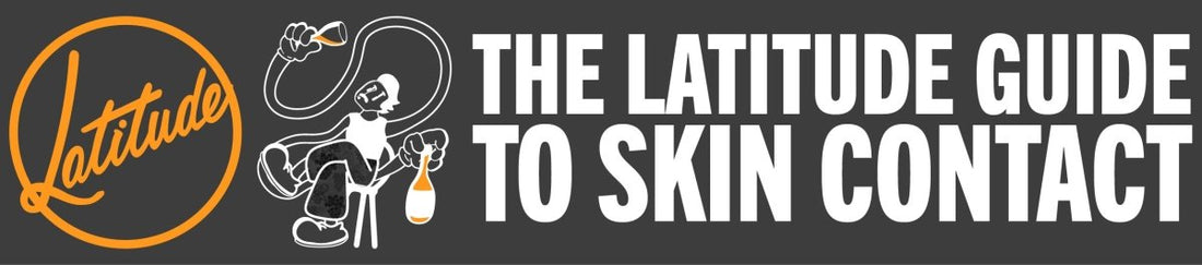 The Latitude Guide to Skin Contact - Latitude Wine & Liquor Merchant